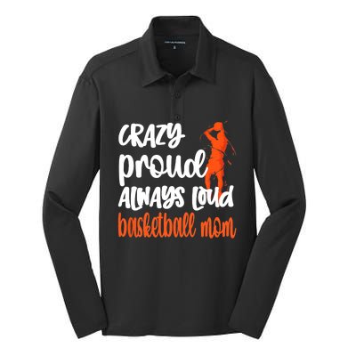 Crazy Proud Always Loud Basketball Mom Basketball Silk Touch Performance Long Sleeve Polo