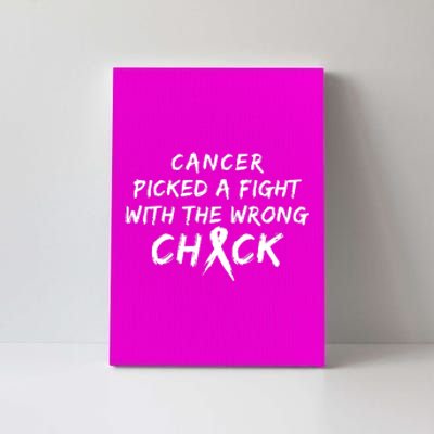 Cancer Picked A Fight With The Wrong Chick Breast Cancer Warrior Awareness Pink Canvas