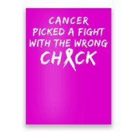 Cancer Picked A Fight With The Wrong Chick Breast Cancer Warrior Awareness Pink Poster