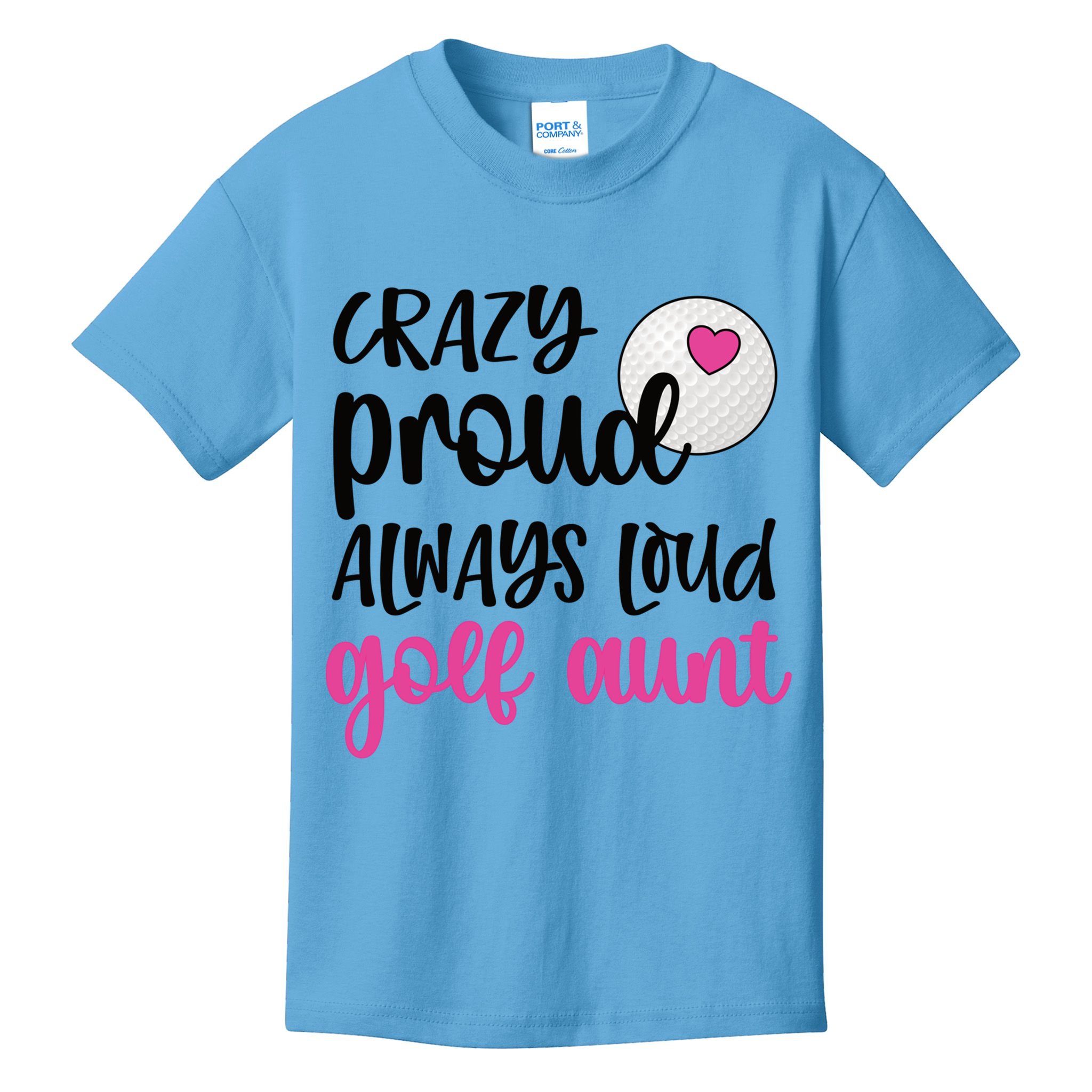 Crazy Proud Always Loud Golf Aunt Of A Golfer Gift Kids T-Shirt
