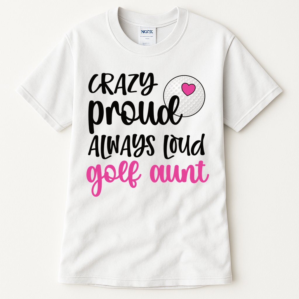 Crazy Proud Always Loud Golf Aunt Of A Golfer Gift Tall T-Shirt