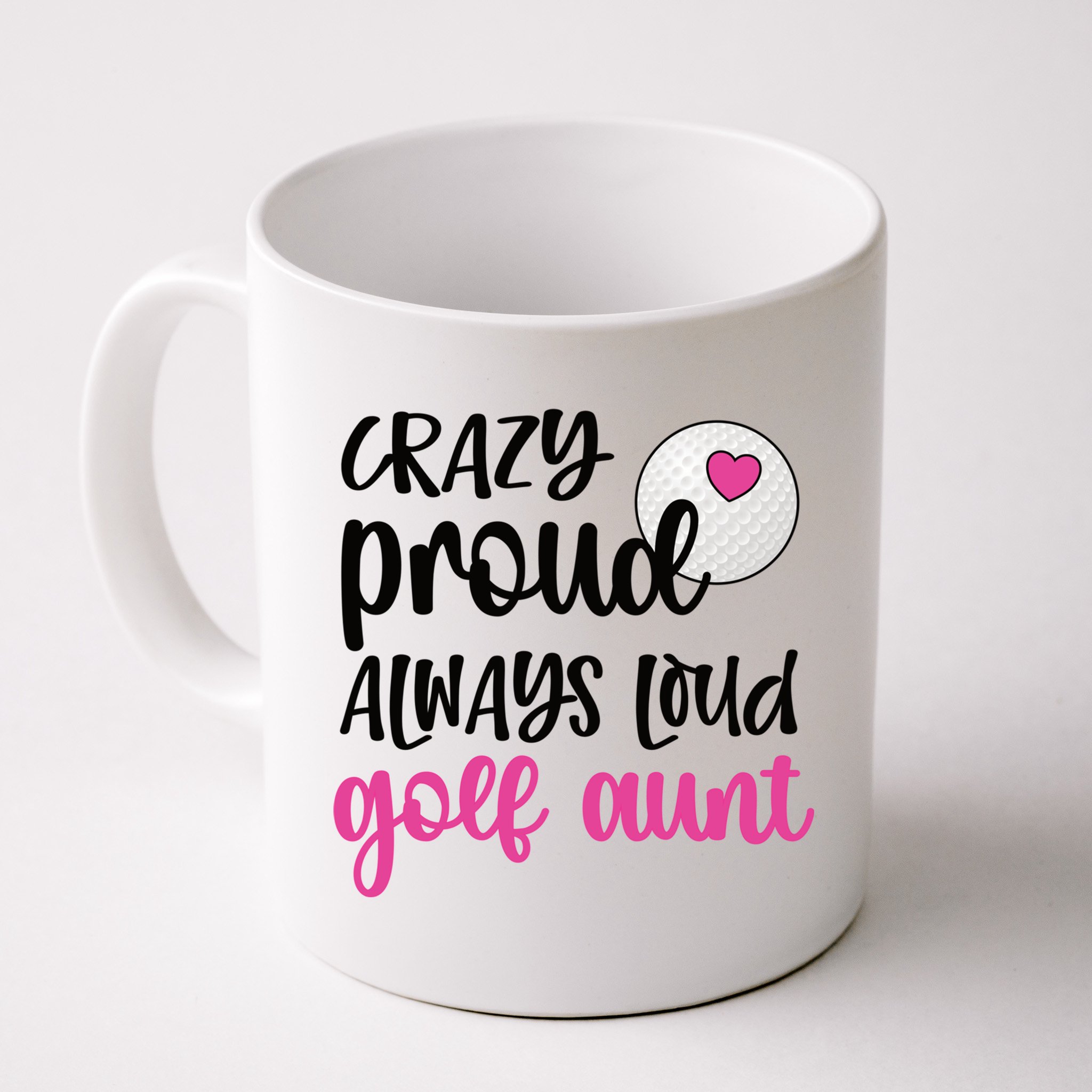 Crazy Proud Always Loud Golf Aunt Of A Golfer Gift Mug