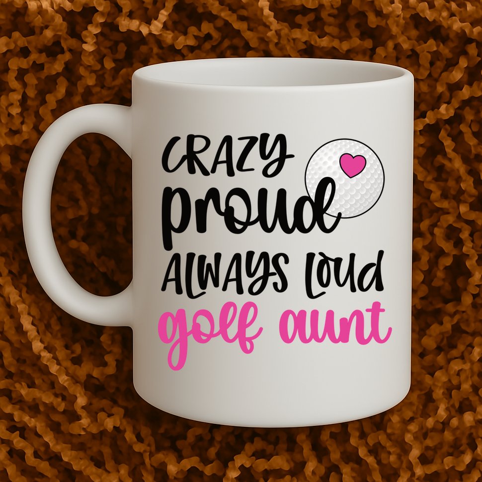 Crazy Proud Always Loud Golf Aunt Of A Golfer Gift Mug