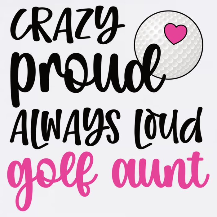 Crazy Proud Always Loud Golf Aunt Of A Golfer Gift Flat Bill Trucker Hat
