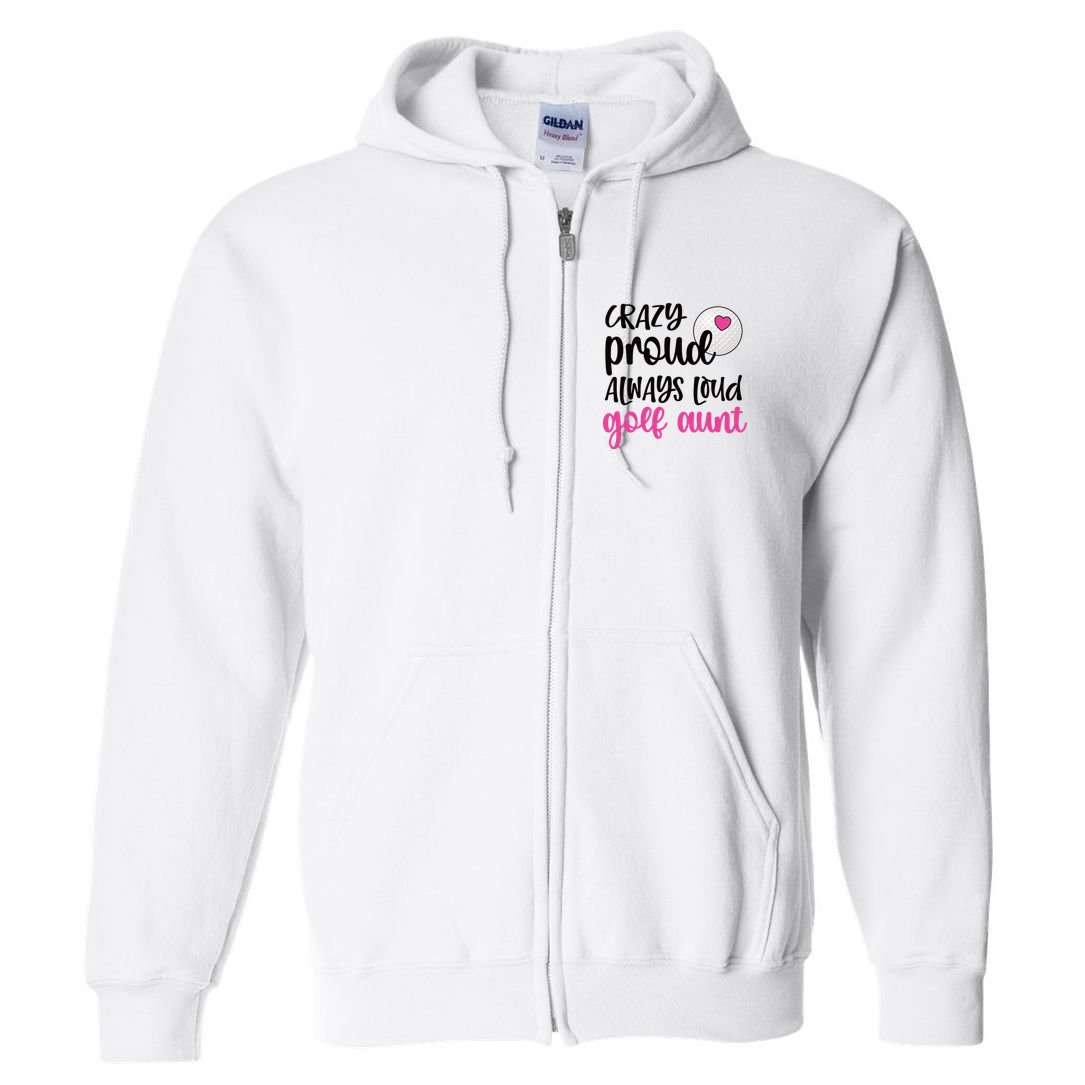 Crazy Proud Always Loud Golf Aunt Of A Golfer Gift Full Zip Hoodie