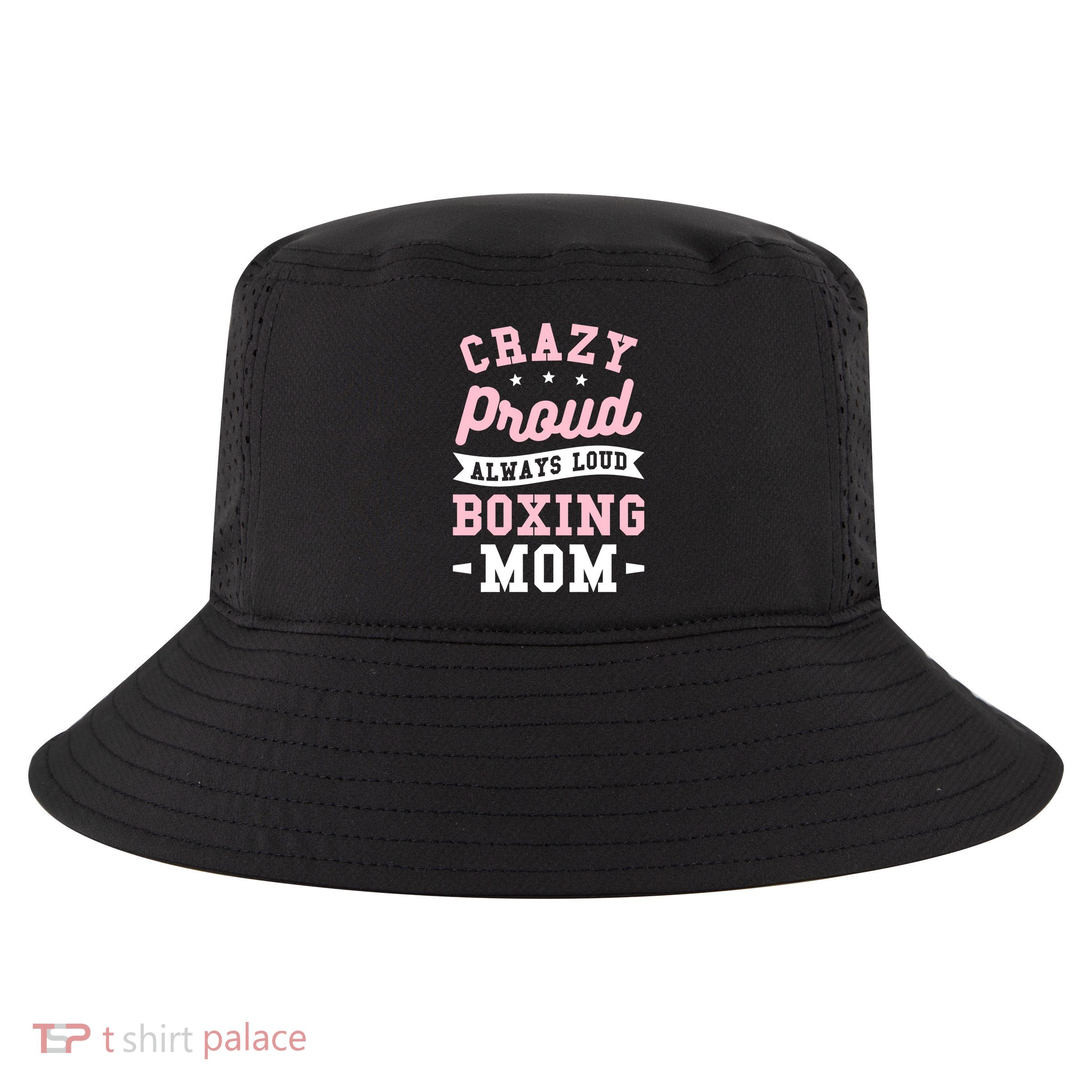 Crazy Proud Always Loud Boxing Mom Boxer Gift Cool Comfort Performance Bucket Hat
