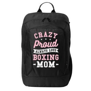 Crazy Proud Always Loud Boxing Mom Boxer Gift City Backpack