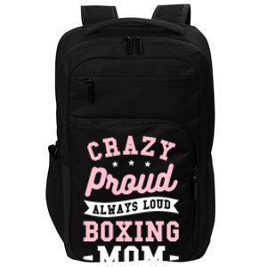 Crazy Proud Always Loud Boxing Mom Boxer Gift Impact Tech Backpack