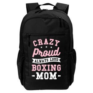 Crazy Proud Always Loud Boxing Mom Boxer Gift Daily Commute Backpack