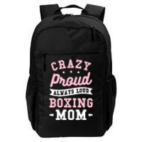 Crazy Proud Always Loud Boxing Mom Boxer Gift Daily Commute Backpack