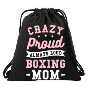 Crazy Proud Always Loud Boxing Mom Boxer Gift Drawstring Bag