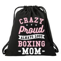 Crazy Proud Always Loud Boxing Mom Boxer Gift Drawstring Bag