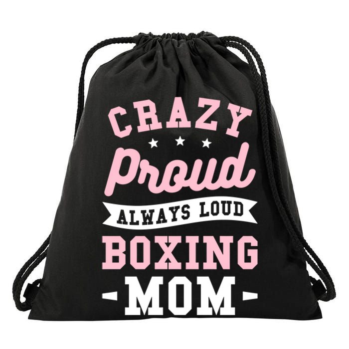 Crazy Proud Always Loud Boxing Mom Boxer Gift Drawstring Bag