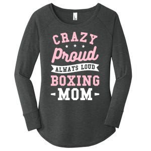 Crazy Proud Always Loud Boxing Mom Boxer Gift Women's Perfect Tri Tunic Long Sleeve Shirt