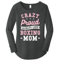 Crazy Proud Always Loud Boxing Mom Boxer Gift Women's Perfect Tri Tunic Long Sleeve Shirt