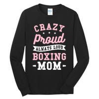 Crazy Proud Always Loud Boxing Mom Boxer Gift Tall Long Sleeve T-Shirt