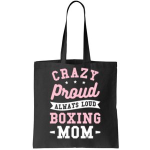 Crazy Proud Always Loud Boxing Mom Boxer Gift Tote Bag