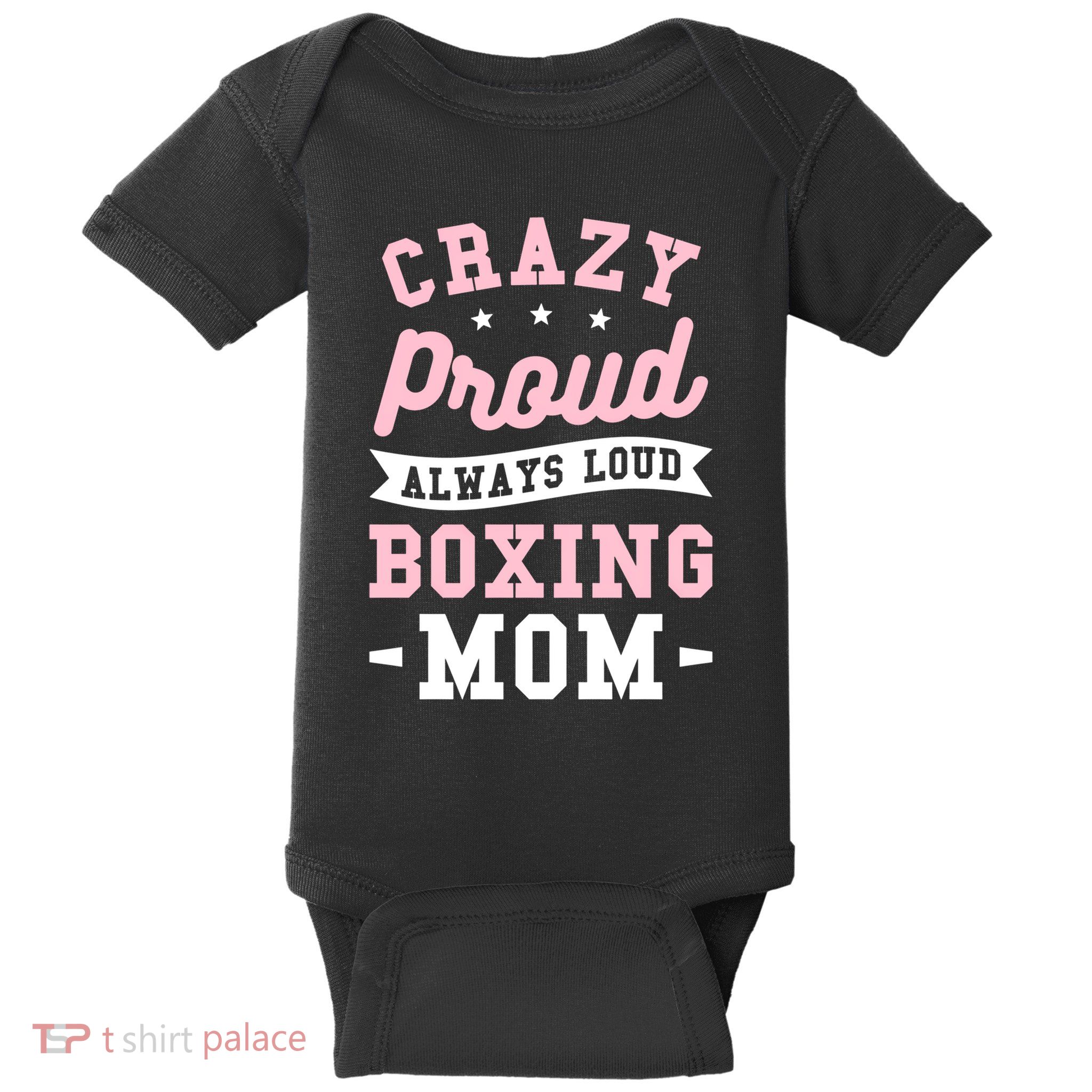 Crazy Proud Always Loud Boxing Mom Boxer Gift Baby Bodysuit