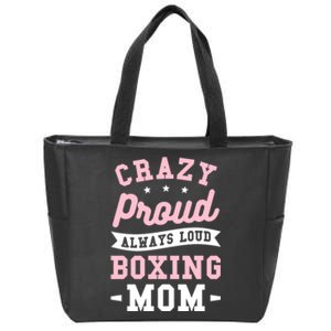 Crazy Proud Always Loud Boxing Mom Boxer Gift Zip Tote Bag