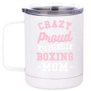 Crazy Proud Always Loud Boxing Mom Boxer Gift 12 oz Stainless Steel Tumbler Cup