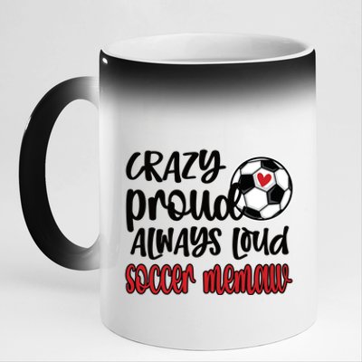 Crazy Proud Always Loud Soccer Memaw Grandma Gift 11oz Black Color Changing Mug