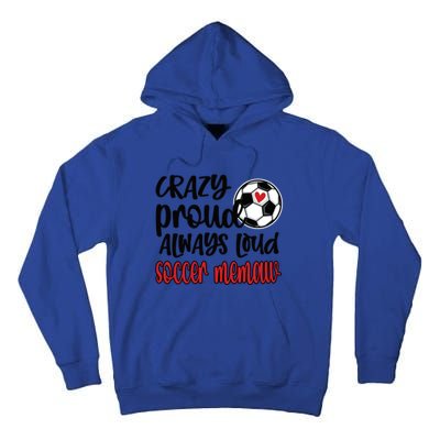 Crazy Proud Always Loud Soccer Memaw Grandma Gift Tall Hoodie