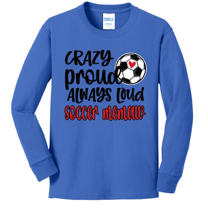 Crazy Proud Always Loud Soccer Memaw Grandma Gift Kids Long Sleeve Shirt