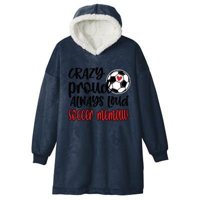 Crazy Proud Always Loud Soccer Memaw Grandma Gift Hooded Wearable Blanket