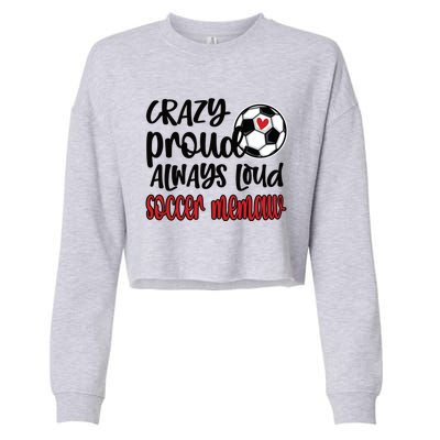 Crazy Proud Always Loud Soccer Memaw Grandma Gift Cropped Pullover Crew