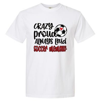 Crazy Proud Always Loud Soccer Memaw Grandma Gift Garment-Dyed Heavyweight T-Shirt