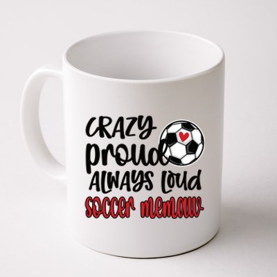 Crazy Proud Always Loud Soccer Memaw Grandma Gift Coffee Mug