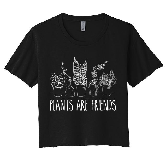 Cute Plants Are Friends Gardening Meaningful Gift Women's Crop Top Tee