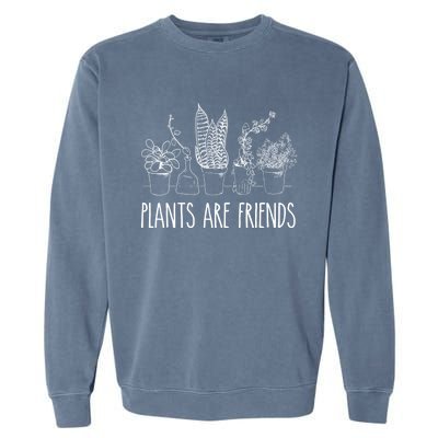 Cute Plants Are Friends Gardening Meaningful Gift Garment-Dyed Sweatshirt