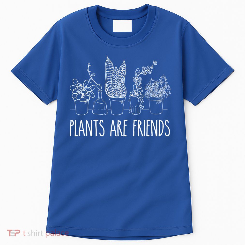 Cute Plants Are Friends Gardening Meaningful Gift Tall T-Shirt