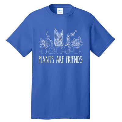 Cute Plants Are Friends Gardening Meaningful Gift Tall T-Shirt