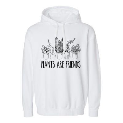 Cute Plants Are Friends Gardening Meaningful Gift Garment-Dyed Fleece Hoodie