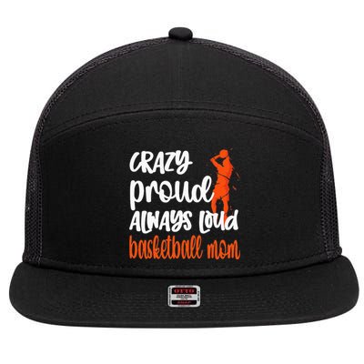 Crazy Proud Always Loud Basketball Mom Basketball 7 Panel Mesh Trucker Snapback Hat