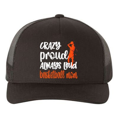 Crazy Proud Always Loud Basketball Mom Basketball Yupoong Adult 5-Panel Trucker Hat