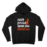 Crazy Proud Always Loud Basketball Mom Basketball Hoodie