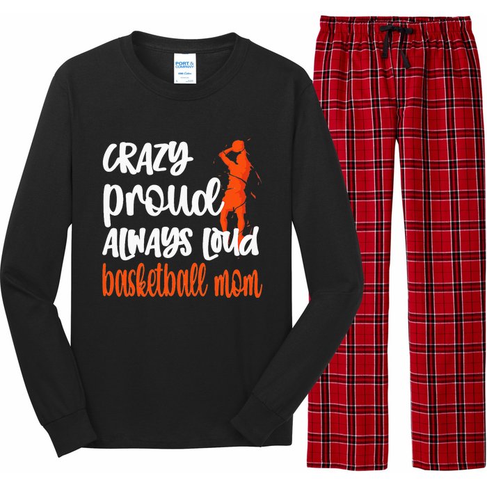 Crazy Proud Always Loud Basketball Mom Basketball Long Sleeve Pajama Set