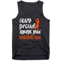 Crazy Proud Always Loud Basketball Mom Basketball Tank Top