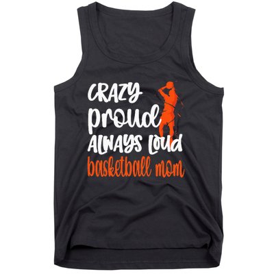 Crazy Proud Always Loud Basketball Mom Basketball Tank Top