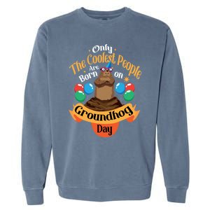 Coolest People Born On Groundhog Day Cute Birthday Party Funny Gift Garment-Dyed Sweatshirt