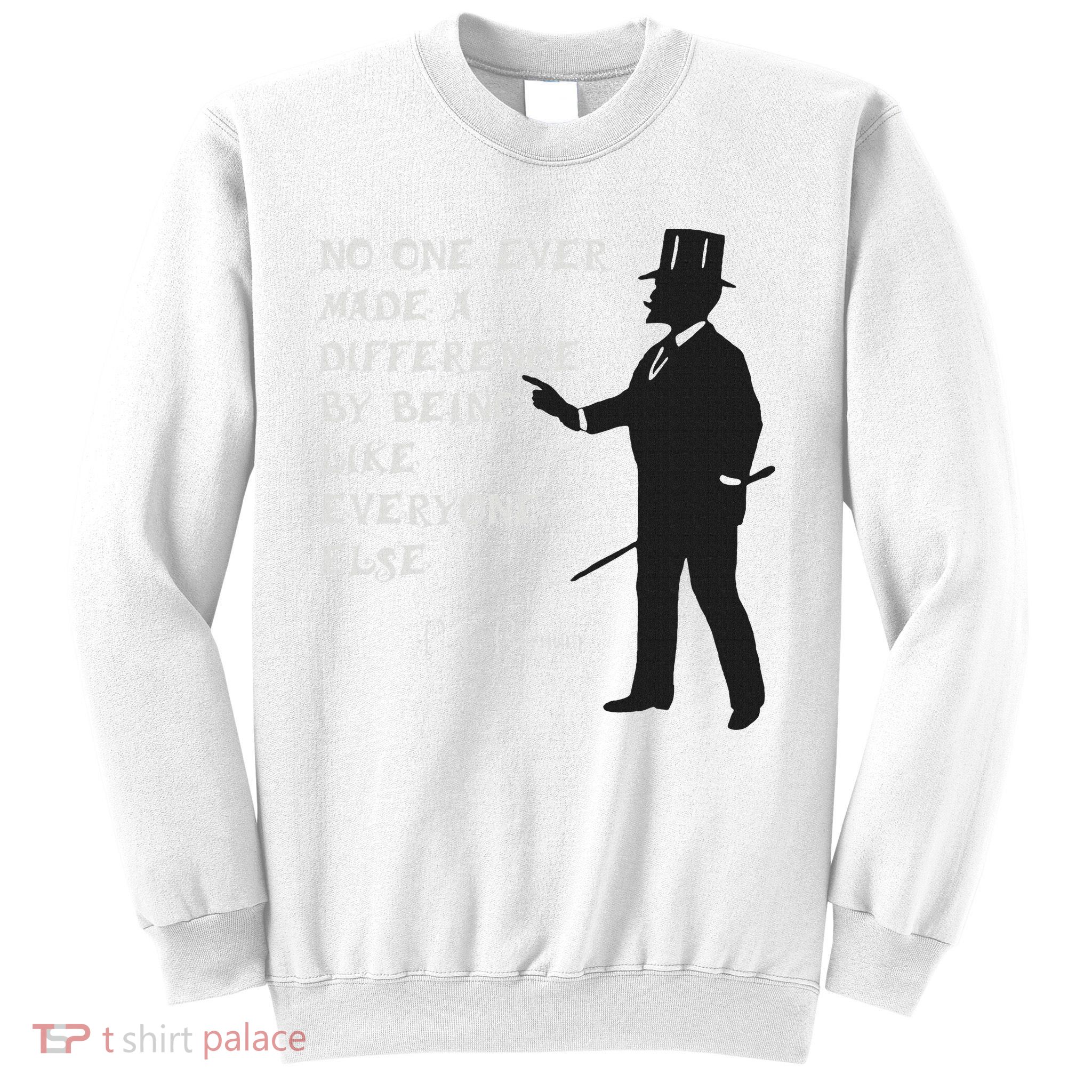 Circus Pt Barnum Ringmaster Quote No One Ever Made Sweatshirt
