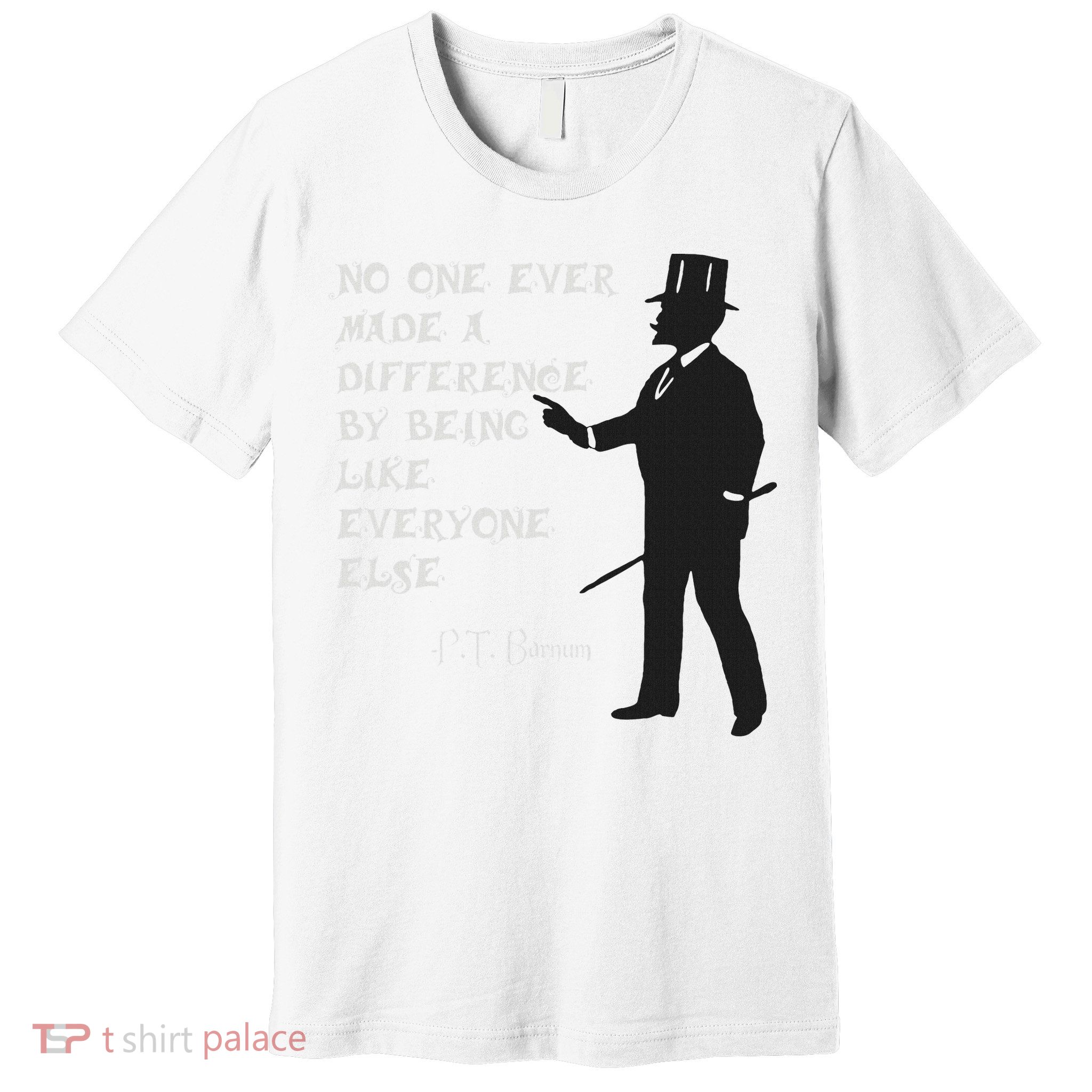 Circus Pt Barnum Ringmaster Quote No One Ever Made Premium T-Shirt