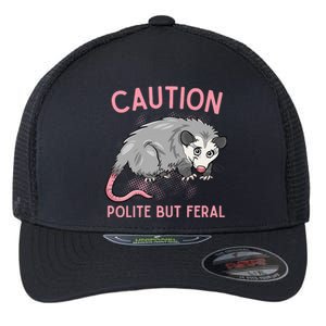 CAUTION POLITE BUT FERAL Funny Opossum Flexfit Unipanel Trucker Cap