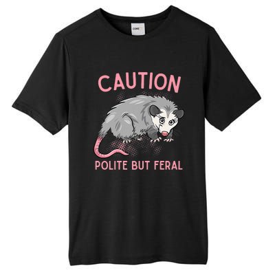 CAUTION POLITE BUT FERAL Funny Opossum Tall Fusion ChromaSoft Performance T-Shirt