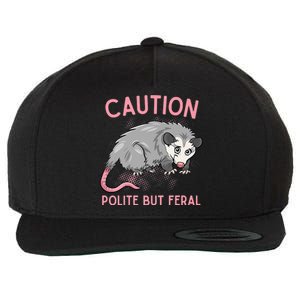 CAUTION POLITE BUT FERAL Funny Opossum Wool Snapback Cap