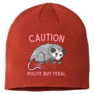 CAUTION POLITE BUT FERAL Funny Opossum Sustainable Beanie