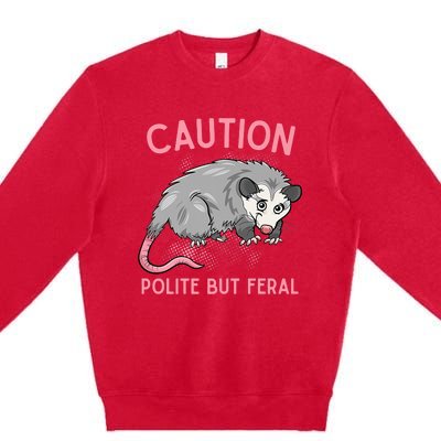 CAUTION POLITE BUT FERAL Funny Opossum Premium Crewneck Sweatshirt